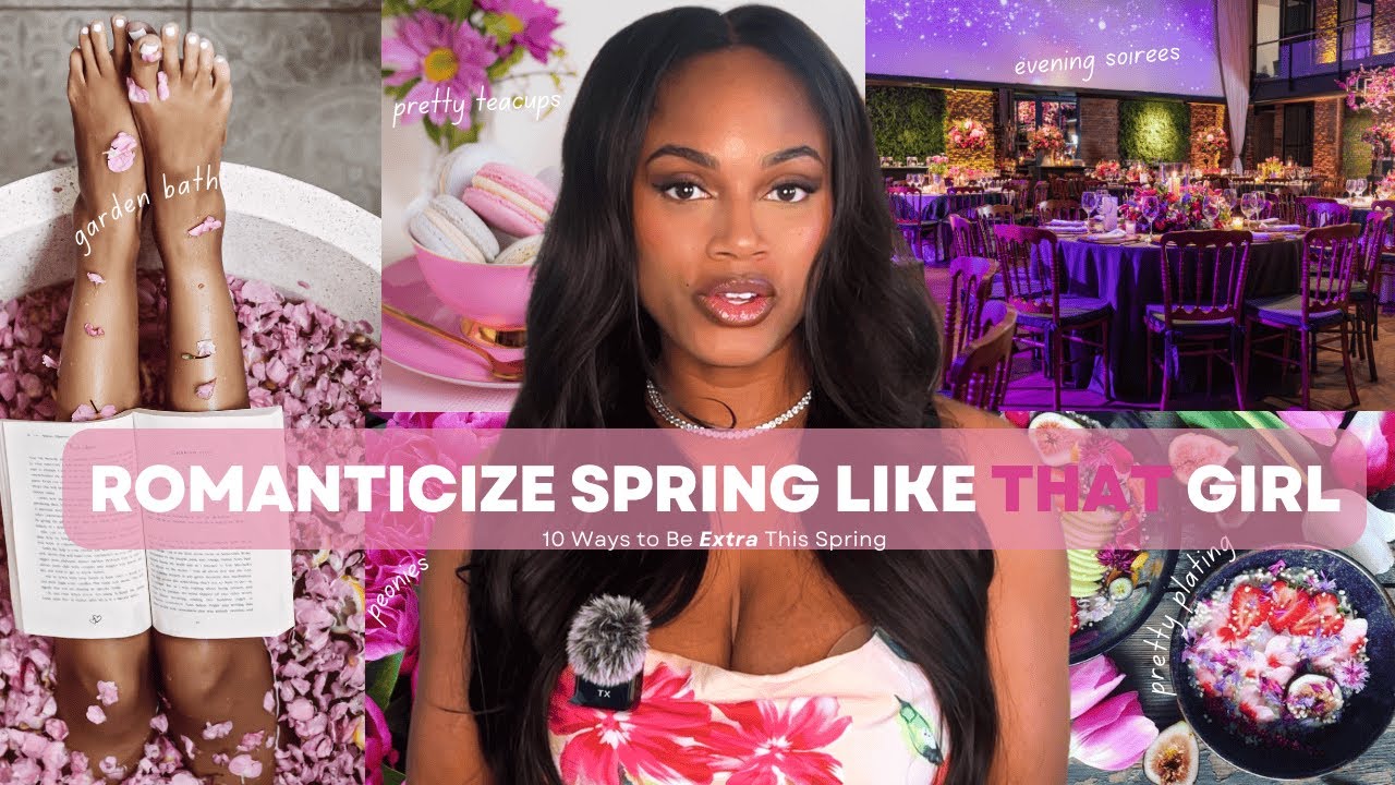 How to Romanticize and Luxuriate the Spring Season