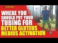 Where You Should Put Your Tubing for Better Gluteus Medius Activation