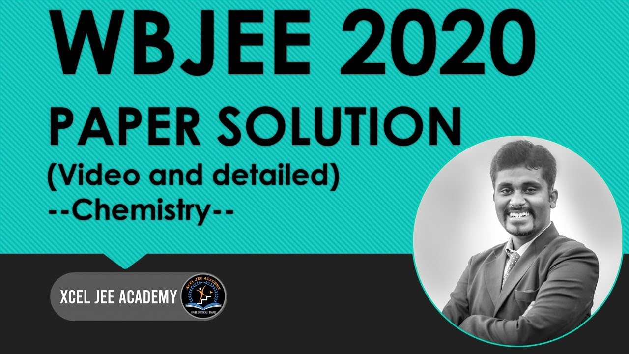 WBJEE 2020 Paper Solution | Chemistry | Part 1-4 | XCEL JEE ACADEMY