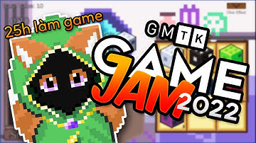25 Tiếng Làm Game - GMTK Game Jam 2022 Devlog