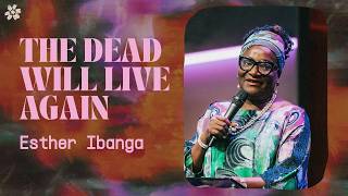 The Dead Will Live Again | Esther Ibanga (2026 Summit Women's Conference)