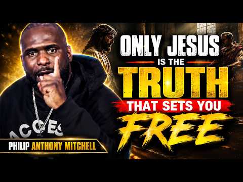 Jesus Is The Only Truth The World Can Never Replace | Philip Anthony Mitchell