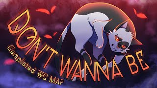 DON'T WANNA BE || COMPLETE Swiftpaw Warriors MAP