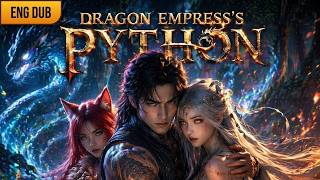Python Reborn: Dragon Empress's Pet | a man reincarnates as a python and | ENG DUB Drama Full Movie