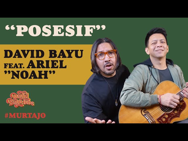 DAVID BAYU FEAT. ARIEL NOAH - POSESIF | #MURTAJO | #DBT14 class=