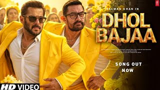 Dhol Bajaa Song - Salman Khan Amir Khan Salman Khan Songs Amir Khan Songs Battle Of Galwan