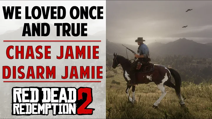 How to Chase & Disarm Jamie | We Loved Once & True | Red Dead Redemption 2