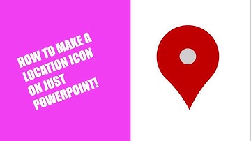 HOW TO MAKE A LOCATION ICON ON POWERPOINT!