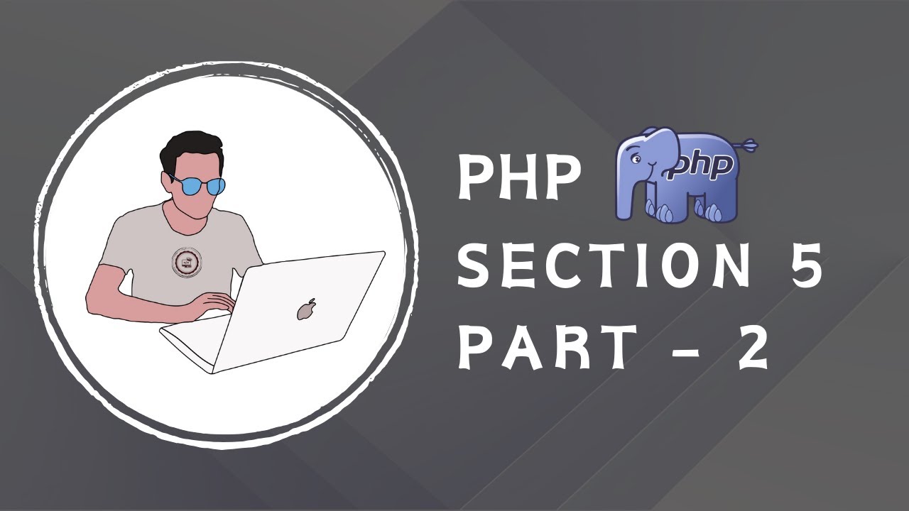 PHP Section 5 Part 2 - YouTube