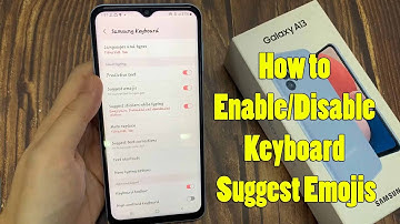 Samsung Galaxy A13: How to Enable/Disable Keyboard Suggest Emojis