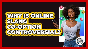 Why Is Online Slang Co-option Controversial? - Trend Unwrapper