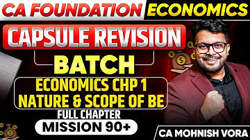 Economics Chp 1 Revision | Nature & Scope of BE | Capsule Batch | CA Foundation | CA Mohnish Vora
