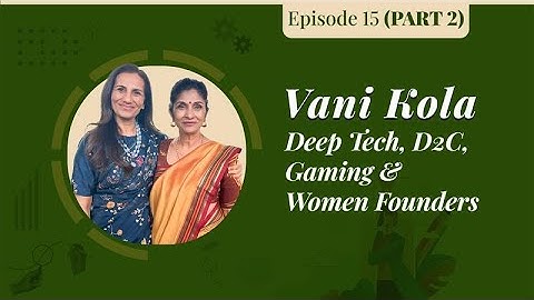 EP15: Vani Kola: Deep Tech, D2C, Gaming & Women Founders | Journey Unscripted with Chanda Kochhar