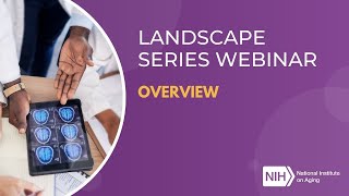 Landscape of Early (Neuro) Psychological Changes in AD/ADRD Webinar Series – Overview