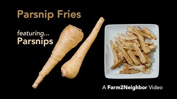 Parsnip Fries | A Farm2Neighbor Video