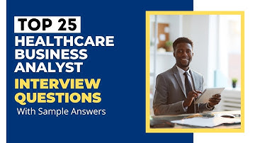 Healthcare Business Analyst Interview Questions and Answers for 2025