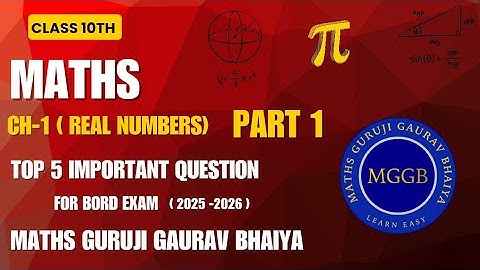Class 10 Maths Chapter 1 Real Numbers | 5 Most Important Questions 2025 | Maths Guruji Gaurav Bhaiya