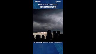 INFO CUACA BMKG 9 DESEMBER 2021: POTENSI CUACA EKSTREM DI 26 WILAYAH
