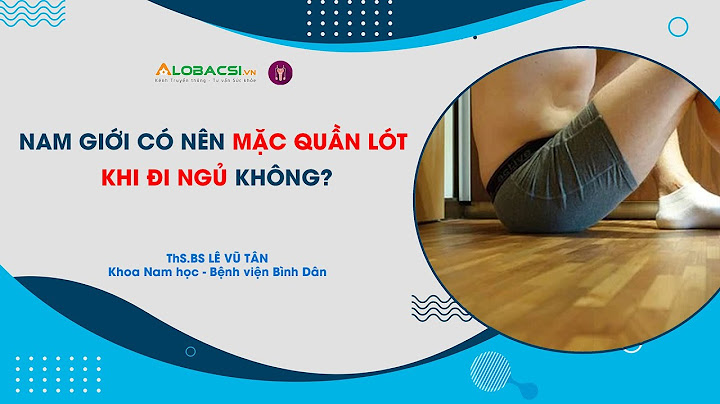 Đi ngủ có nên mặc quần lót nam