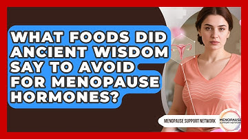 What Foods Did Ancient Wisdom Say To Avoid For Menopause Hormones? - Menopause Support Network
