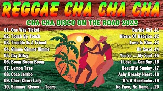 New Best Cha Cha Disco Medley 2023 💞 Filipinas Cha Cha Treble 2023 💞 Reggae On The Road 2023