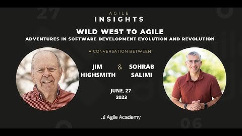 Wild West to Agile - Jim Highsmith in conversation with Sohrab Salimi