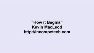 Kevin MacLeod ~ How it Begins