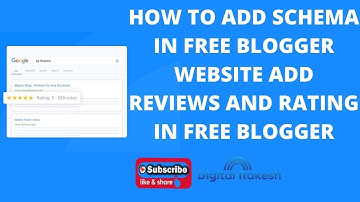 How to add schema in free blogger website  add reviews and rating in free blogger | Digital Rakesh