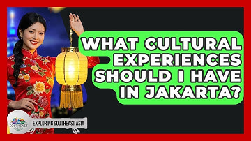 What Cultural Experiences Should I Have In Jakarta? - Exploring Southeast Asia
