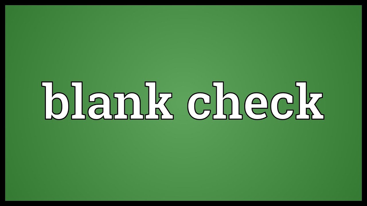 To check means. Blank meaning