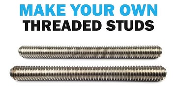 Make Your Own Threaded Studs | Fasteners 101