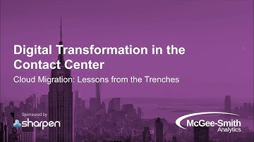 Digital Transformation in the Contact Center: Cloud Migration: Lessons from the Trenches