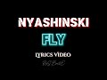 NYASHINSKI - ''FLY'' (LYRICS VIDEO).