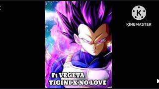 Vegeta Edit Ft Tigini X No Love