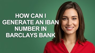 How Can I Generate an Iban Number In Barclays Bank - AshleyHowTo