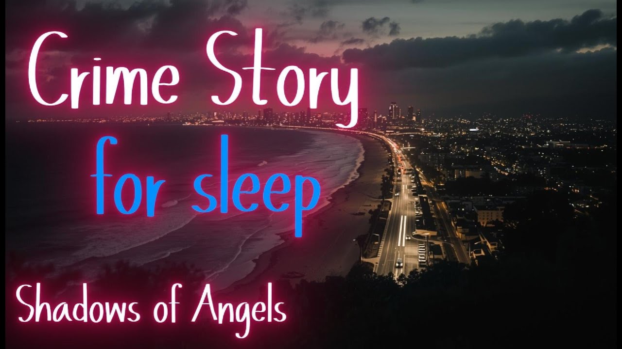 [SLEEP STORY] Shadows of Angels: L.A. Noir: Deep Voice Crime Story for Sleep & Relaxation (No Ads)