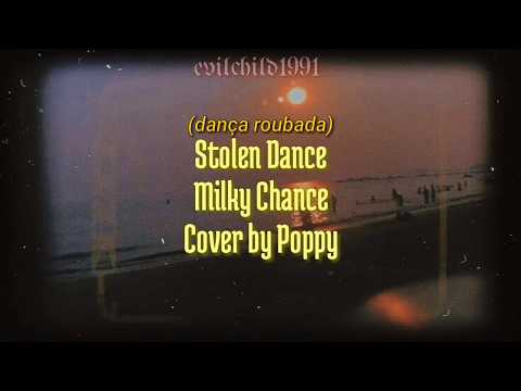 Milky Chance - Stolen Dance (Cover by: Poppy) |(tradução pt-br)