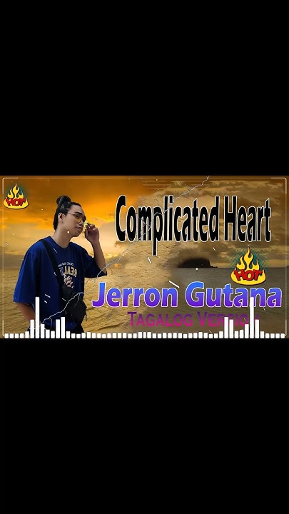 complicated-heart-mltr-tagalog-version-jerron-youtube