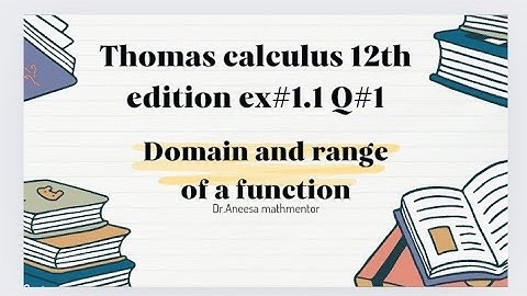 Thomas calculus 12th edition Ex#1.1 Q#1|domain and range of a function