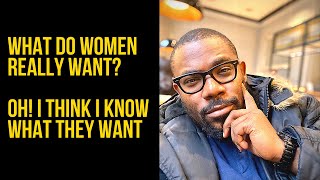 What Do Women Really Want? 🤔 // SAY IT LIKE IT IS - Ep 144