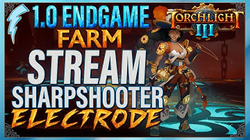 Torchlight III - 1.0 Endgame Farming on Electrode Sharpshooter !patch !builds !discord