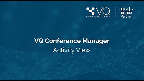 VQ Conference Manager - Activity View (Demo)