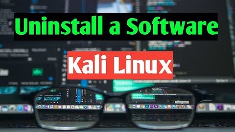 How to Uninstall a Software in Kali Linux [Updated 2021] | Working with all Linux Distro