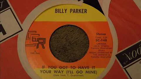 Billy Parker "If You Got To Have It Your Way (I'll...