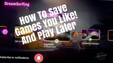 dreams ps4 how to find games you liked how to save games play later (saved creations) follow dreamer