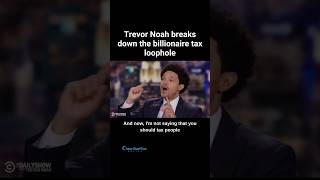 Trevor Noah breaks down the billionaire tax loophole