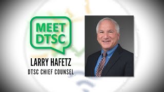 Meet DTSC’s Lead Environmental Attorney, Lawrence Hafetz