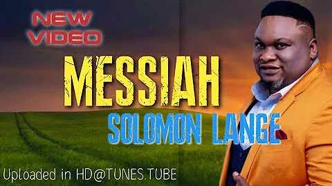 MESSIAH (Video) by SOLOMON LANGE