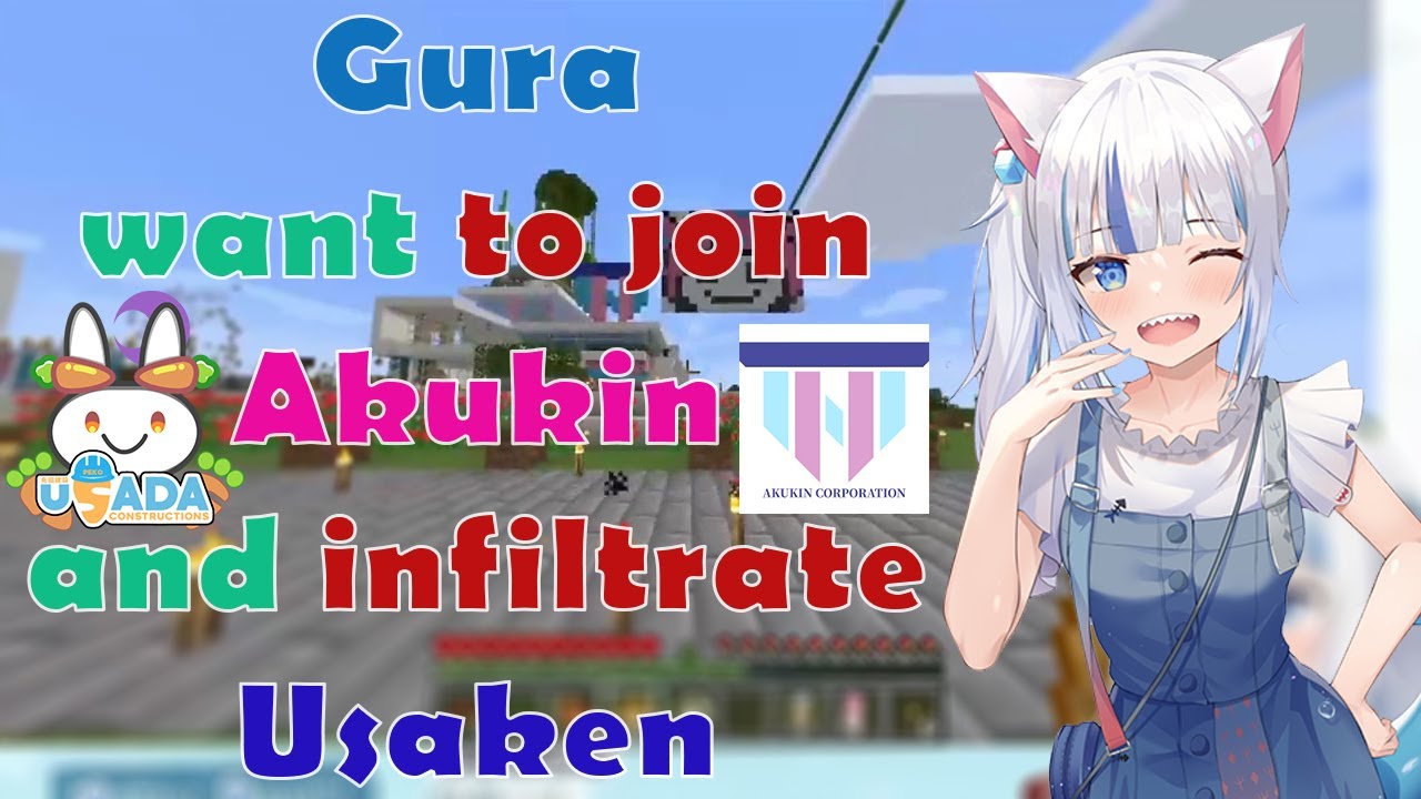 Gawr Gura want to join Akukin Kensetsu and go infiltrate Usaken HQ !!!!