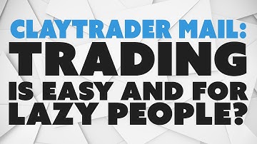 ClayTrader Mail: Trading is Easy and for Lazy People?